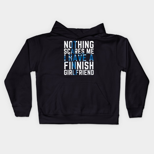 Nothing scares me I have a Finnish Girlfriend Funny Kids Hoodie by OuterSpaceDesigns